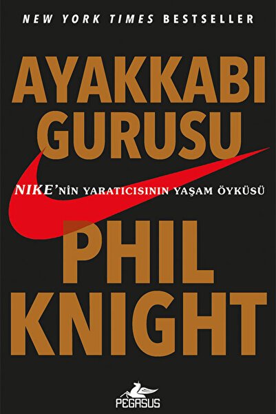 Ayakkabı Gurusu: Nike’nin Yaratıcısının Yaşam Öyküsü - Phil Knight