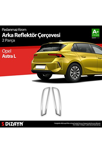S-Dizayn Opel Astra L Krom Arka Reflektör Çerçevesi 2 Prç 2022 Üzeri 6832220