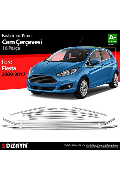S-Dizayn Ford Fiesta Krom Cam Çerçevesi 16 Parça 2009-2017 A+ Kalite